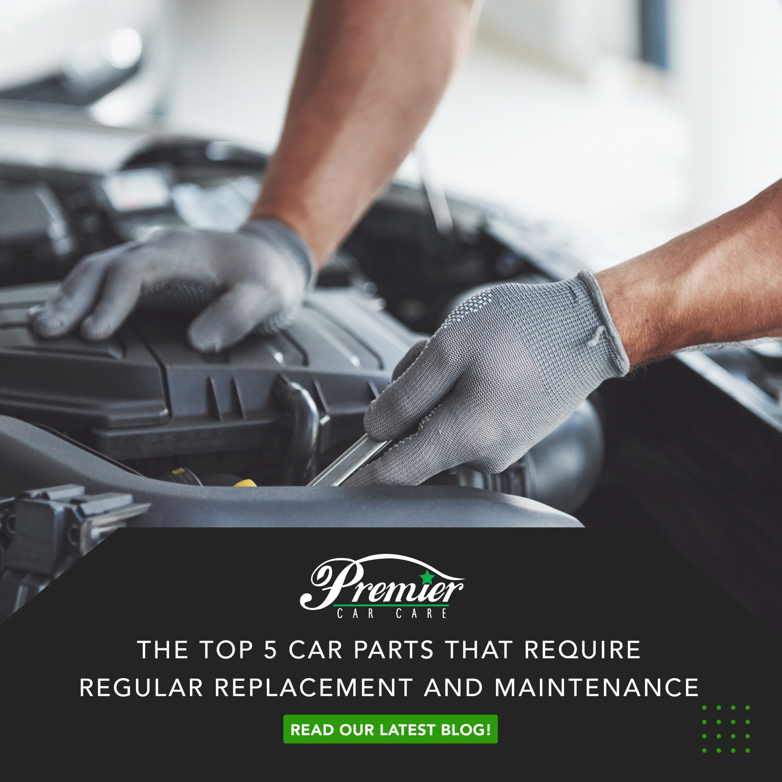 Car Parts that require regular replacement and maintenance